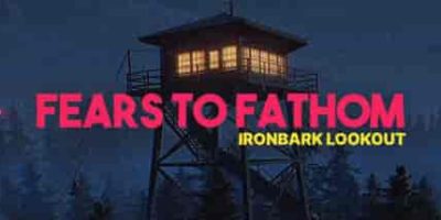 深思的恐惧：铁皮瞭望台/Fears to Fathom – Ironbark Lookout
