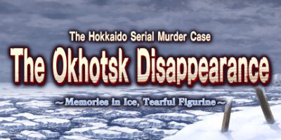 北海道连续杀人事件 消失在鄂霍次克 ～追忆流冰 流泪人偶～/The Hokkaido Serial Murder Case The Okhotsk Disappearance ~Memories in Ice, Tearful Figurine~